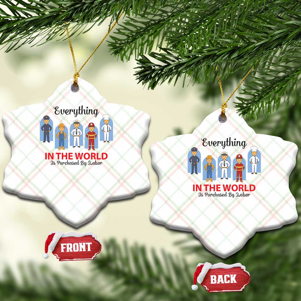 Everything In The World Is Purchased By Labor Ceramic Ornament Workers Appreciation Labor Day TS12 Print Your Wear