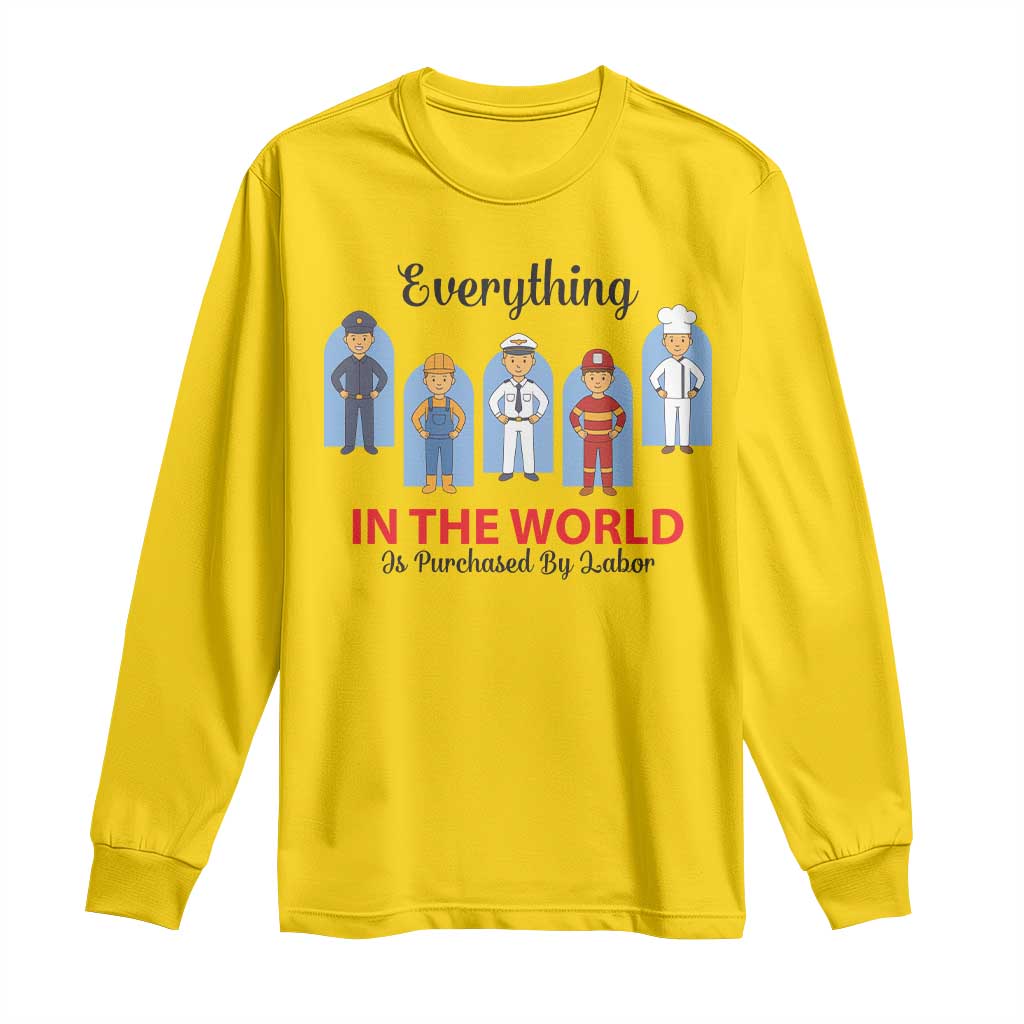 Everything In The World Is Purchased By Labor Long Sleeve Shirt Workers Appreciation Labor Day TS12 Daisy Print Your Wear