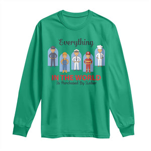 Everything In The World Is Purchased By Labor Long Sleeve Shirt Workers Appreciation Labor Day TS12 Irish Green Print Your Wear