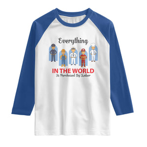 Everything In The World Is Purchased By Labor Raglan Shirt Workers Appreciation Labor Day TS12 White Royal Print Your Wear
