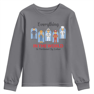 Everything In The World Is Purchased By Labor Youth Sweatshirt Workers Appreciation Labor Day TS12 Charcoal Print Your Wear