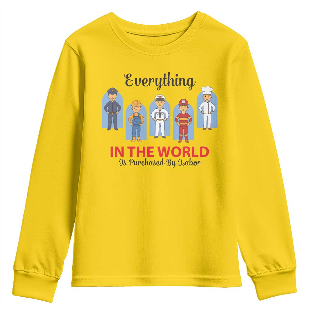 Everything In The World Is Purchased By Labor Youth Sweatshirt Workers Appreciation Labor Day TS12 Daisy Print Your Wear