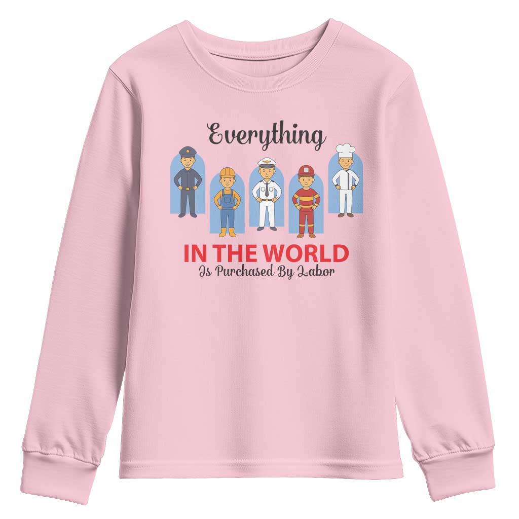 Everything In The World Is Purchased By Labor Youth Sweatshirt Workers Appreciation Labor Day TS12 Light Pink Print Your Wear