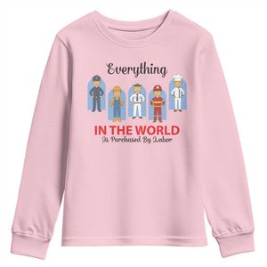 Everything In The World Is Purchased By Labor Youth Sweatshirt Workers Appreciation Labor Day TS12 Light Pink Print Your Wear
