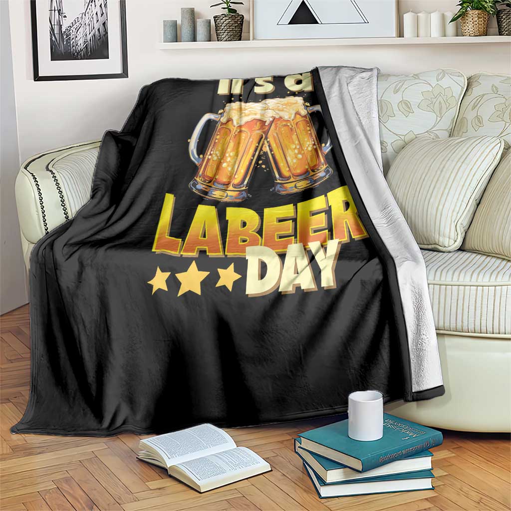 It Is A Labeer Day Throw Blanket Beer Drinking Labor Day Party Gift TS12 Print Your Wear