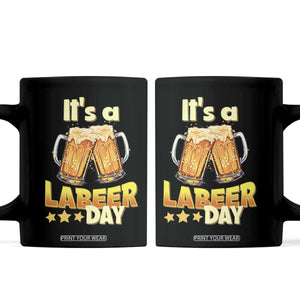 It Is A Labeer Day Coffee Mug Beer Drinking Labor Day Party Gift TS12 Black Print Your Wear