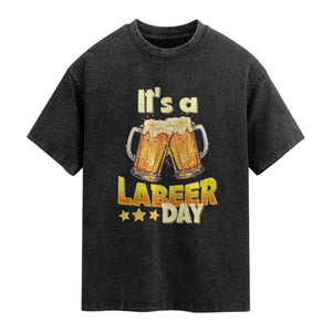 It Is A Labeer Day Washed Cotton T-Shirt Beer Drinking Labor Day Party Gift