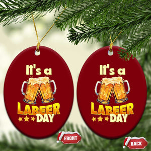 It Is A Labeer Day Ceramic Ornament Beer Drinking Labor Day Party Gift TS12 Print Your Wear