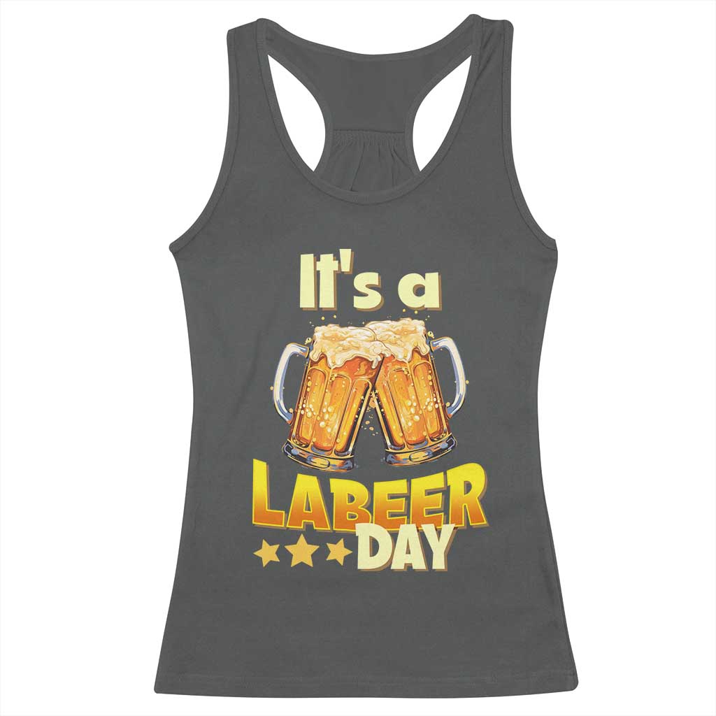 It Is A Labeer Day Racerback Tank Top Beer Drinking Labor Day Party Gift TS12 Dark Heather Print Your Wear