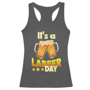 It Is A Labeer Day Racerback Tank Top Beer Drinking Labor Day Party Gift TS12 Dark Heather Print Your Wear