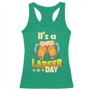 It Is A Labeer Day Racerback Tank Top Beer Drinking Labor Day Party Gift TS12 Irish Green Print Your Wear