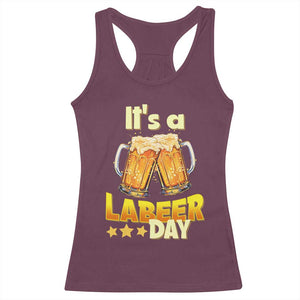 It Is A Labeer Day Racerback Tank Top Beer Drinking Labor Day Party Gift TS12 Maroon Print Your Wear