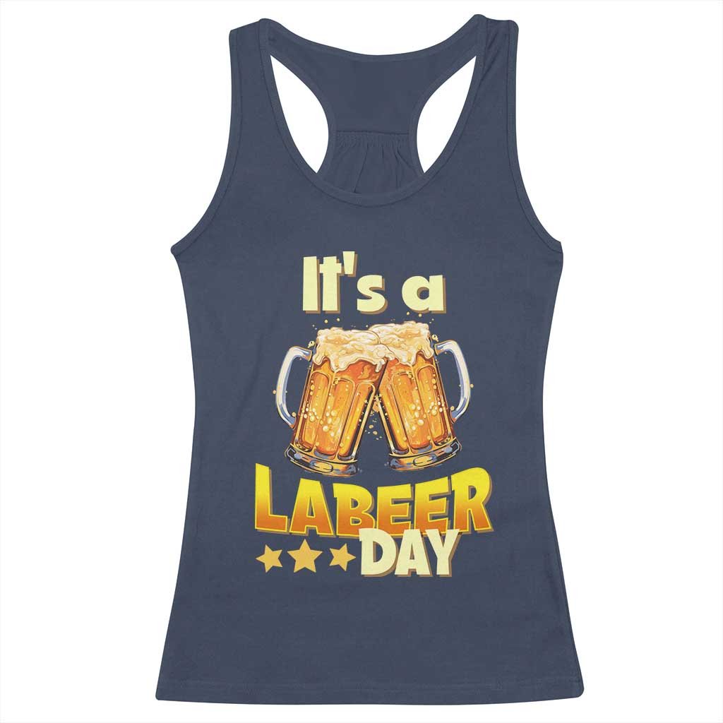 It Is A Labeer Day Racerback Tank Top Beer Drinking Labor Day Party Gift TS12 Navy Print Your Wear