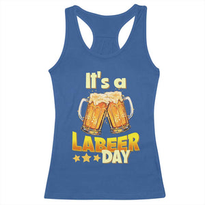 It Is A Labeer Day Racerback Tank Top Beer Drinking Labor Day Party Gift TS12 Royal Blue Print Your Wear
