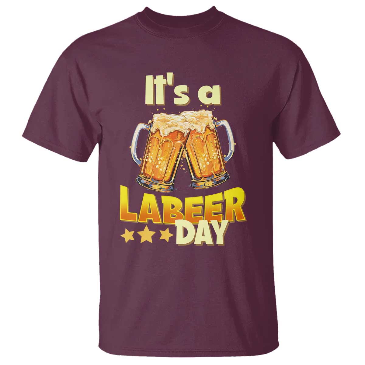 It Is A Labeer Day T Shirt Beer Drinking Labor Day Party Gift TS12 Maroon Print Your Wear