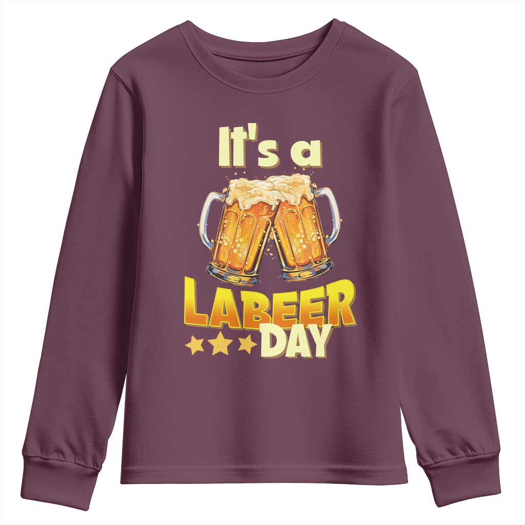 It Is A Labeer Day Youth Sweatshirt Beer Drinking Labor Day Party Gift TS12 Maroon Print Your Wear