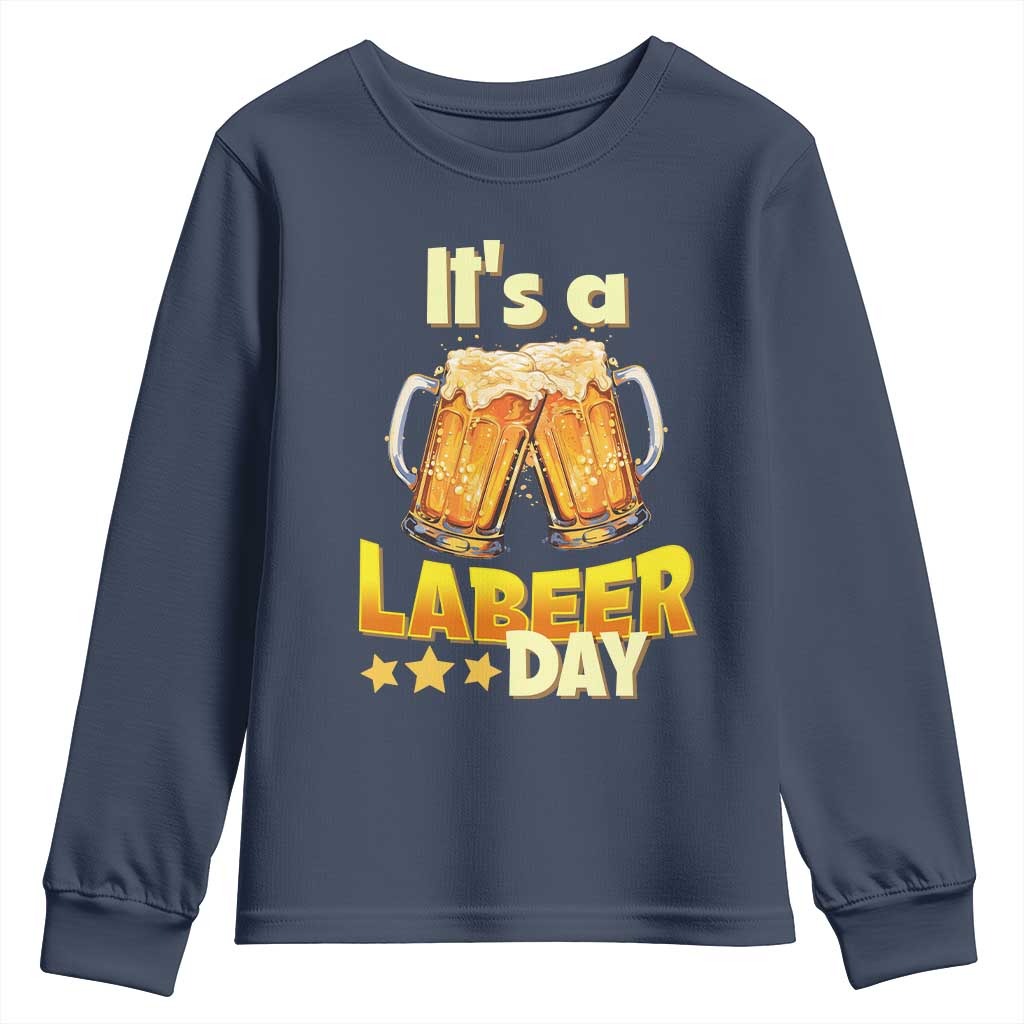 It Is A Labeer Day Youth Sweatshirt Beer Drinking Labor Day Party Gift TS12 Navy Print Your Wear