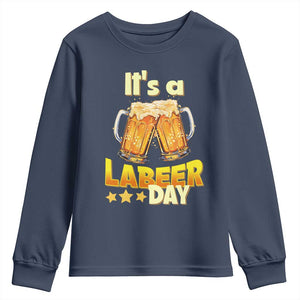 It Is A Labeer Day Youth Sweatshirt Beer Drinking Labor Day Party Gift TS12 Navy Print Your Wear