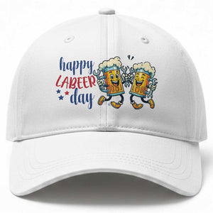 Happy Labeer Day Baseball Cap Funny Labor Day Beer Union Worker Humor TS12 Print Your Wear