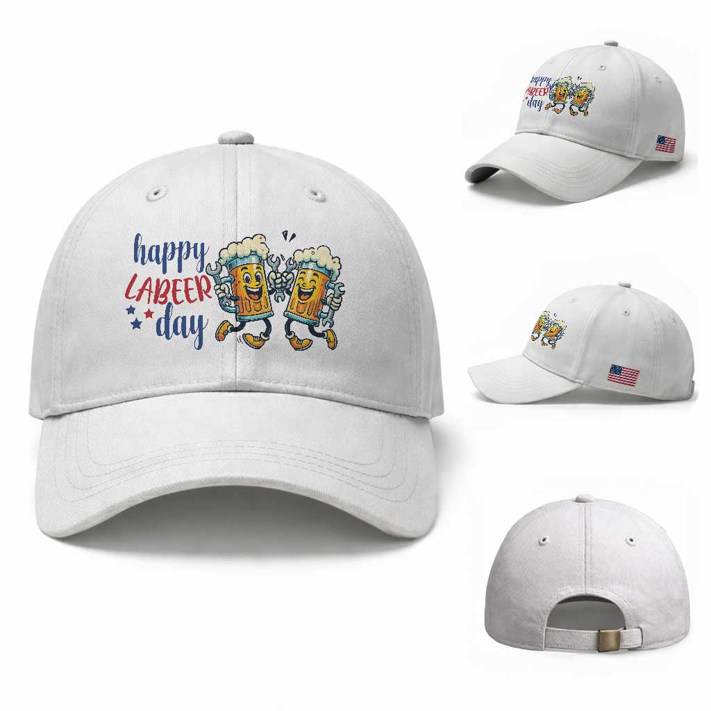 Happy Labeer Day Baseball Cap Funny Labor Day Beer Union Worker Humor TS12 Baseball Cap Universal Fit White Print Your Wear