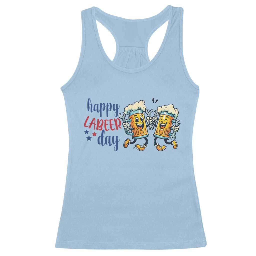 Happy Labeer Day Racerback Tank Top Funny Labor Day Beer Union Worker Humor TS12 Light Blue Print Your Wear