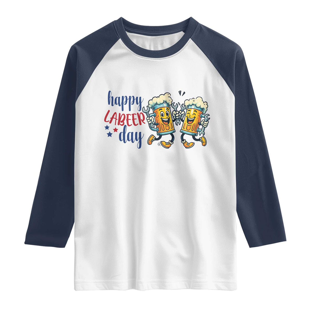 Happy Labeer Day Raglan Shirt Funny Labor Day Beer Union Worker Humor TS12 White Navy Print Your Wear