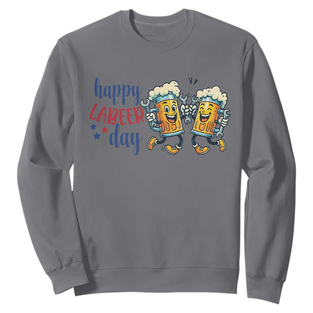 Happy Labeer Day Sweatshirt Funny Labor Day Beer Union Worker Humor TS12 Charcoal Print Your Wear