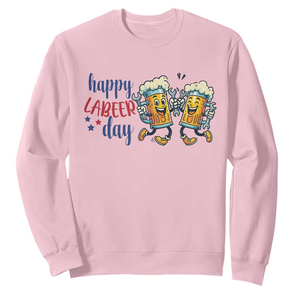 Happy Labeer Day Sweatshirt Funny Labor Day Beer Union Worker Humor TS12 Light Pink Print Your Wear