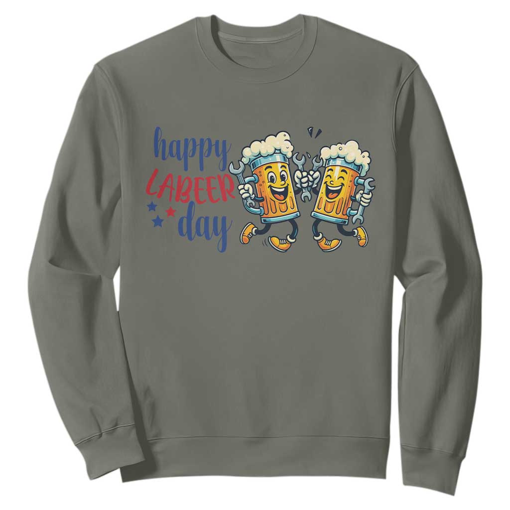 Happy Labeer Day Sweatshirt Funny Labor Day Beer Union Worker Humor TS12 Military Green Print Your Wear