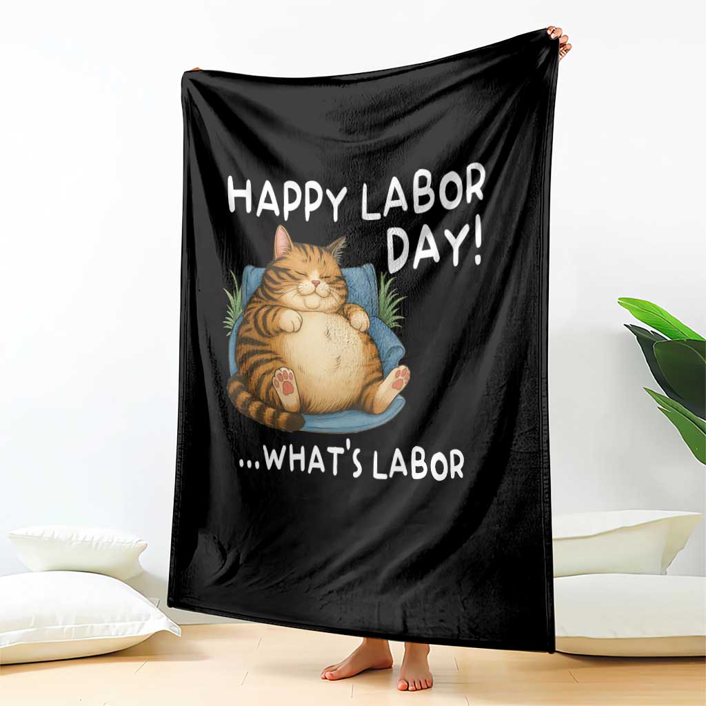 Funny Fat Cat Resting Lazy Cat Throw Blanket Happy Labor Day Whats Labor TS12 Print Your Wear