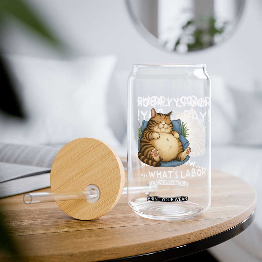 Funny Fat Cat Resting Lazy Cat Glass Can Happy Labor Day Whats Labor TS12 Print Your Wear