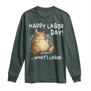 Funny Fat Cat Resting Lazy Cat Long Sleeve Shirt Happy Labor Day Whats Labor TS12 Dark Forest Green Print Your Wear