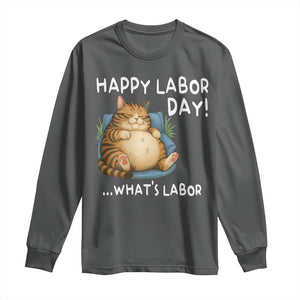 Funny Fat Cat Resting Lazy Cat Long Sleeve Shirt Happy Labor Day Whats Labor TS12 Dark Heather Print Your Wear