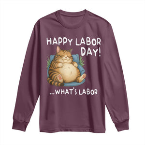 Funny Fat Cat Resting Lazy Cat Long Sleeve Shirt Happy Labor Day Whats Labor TS12 Maroon Print Your Wear