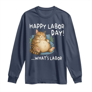 Funny Fat Cat Resting Lazy Cat Long Sleeve Shirt Happy Labor Day Whats Labor TS12 Navy Print Your Wear