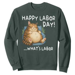 Funny Fat Cat Resting Lazy Cat Sweatshirt Happy Labor Day Whats Labor TS12 Dark Forest Green Print Your Wear