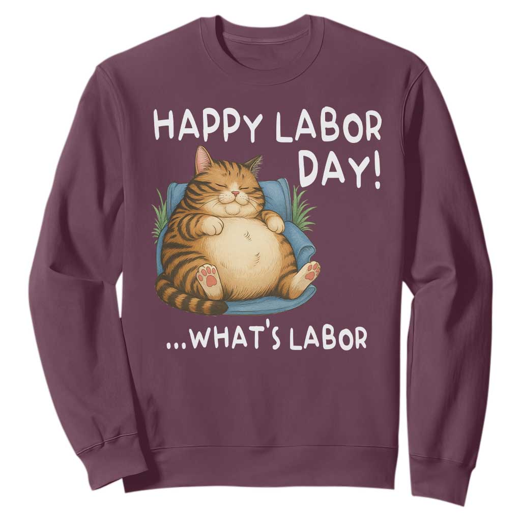 Funny Fat Cat Resting Lazy Cat Sweatshirt Happy Labor Day Whats Labor TS12 Maroon Print Your Wear