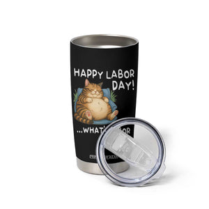 Funny Fat Cat Resting Lazy Cat Tumbler Cup Happy Labor Day Whats Labor TS12 Print Your Wear