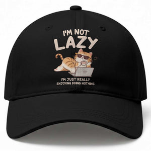 Funny Lazy Cat Baseball Cap I'm Not Lazy I'm Just Really Enjoying Doing Nothing TS12 Print Your Wear