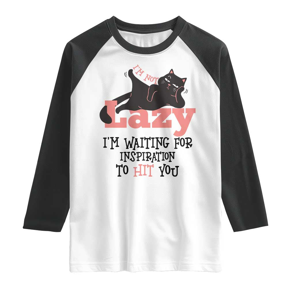 I Am Not Lazy I Am Waiting For Inspiration To Hit You Raglan Shirt Black Lazy Cat TS12 White Black Print Your Wear