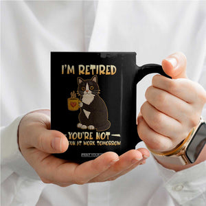 Funny I Am Retired You Are Not Have Fun At Work Tomorrow Coffee Mug Black Cat TS12 Print Your Wear