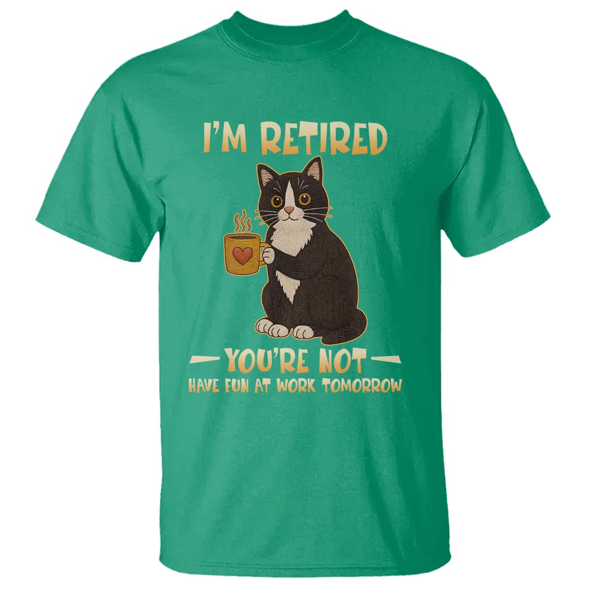 Funny I Am Retired You Are Not Have Fun At Work Tomorrow T Shirt Black Cat TS12 Irish Green Print Your Wear
