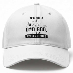 Funny Dad Baseball Cap It Is Not A Dad Bod It Is A Father Figure TS12 Print Your Wear