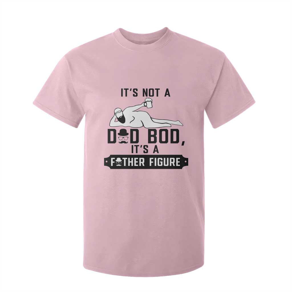 Funny Dad T Shirt For Kid It Is Not A Dad Bod It Is A Father Figure TS12 Light Pink Print Your Wear
