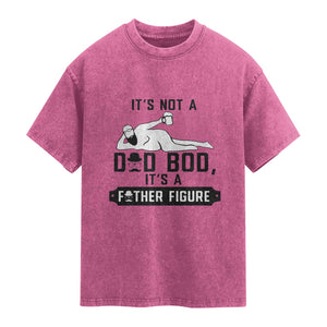 Funny Dad Washed Cotton T-Shirt It Is Not A Dad Bod It Is A Father Figure