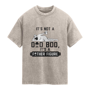 Funny Dad Washed Cotton T-Shirt It Is Not A Dad Bod It Is A Father Figure