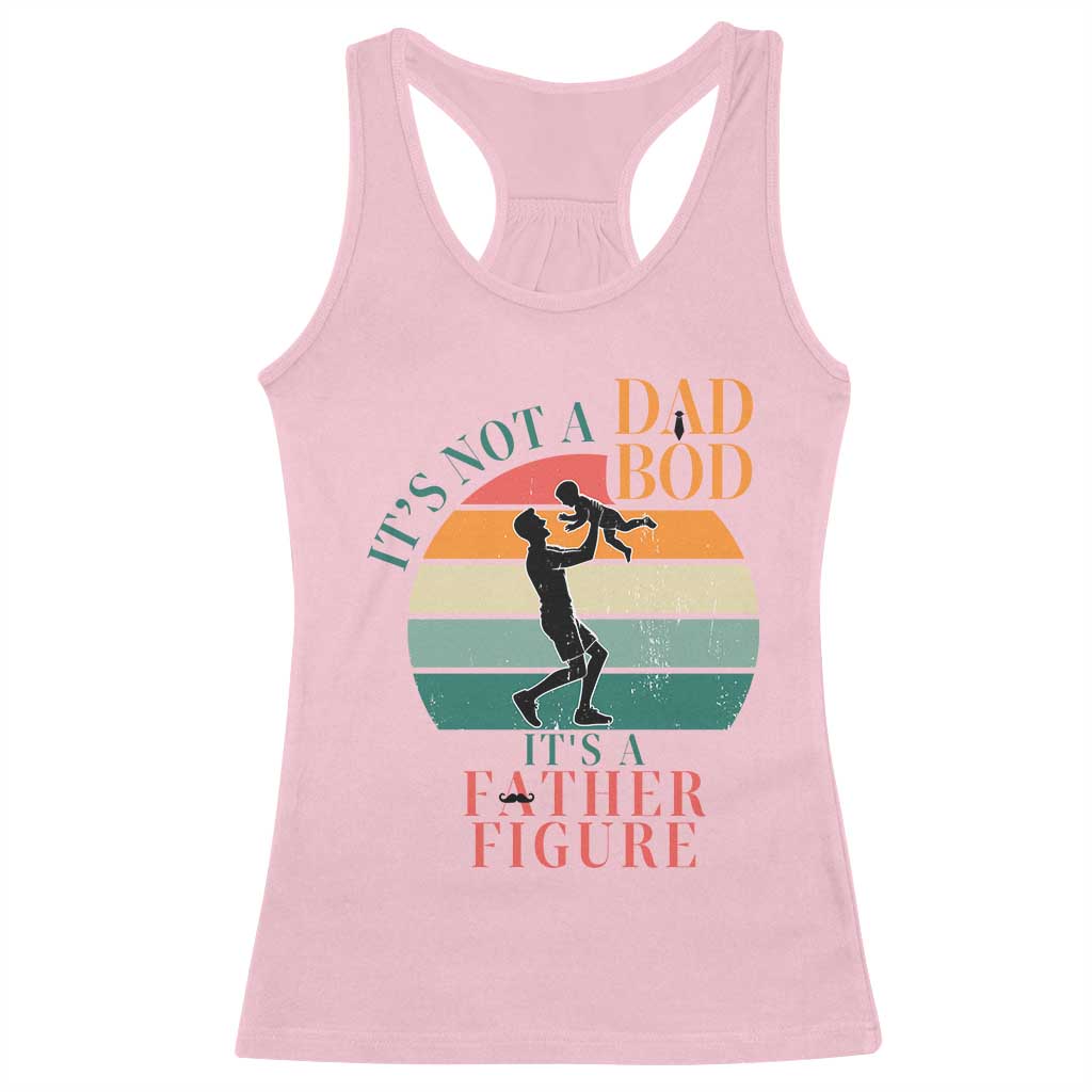It Is Not A Dad Bod It Is A Father Figure Racerback Tank Top Funny Dad Saying TS12 Light Pink Print Your Wear