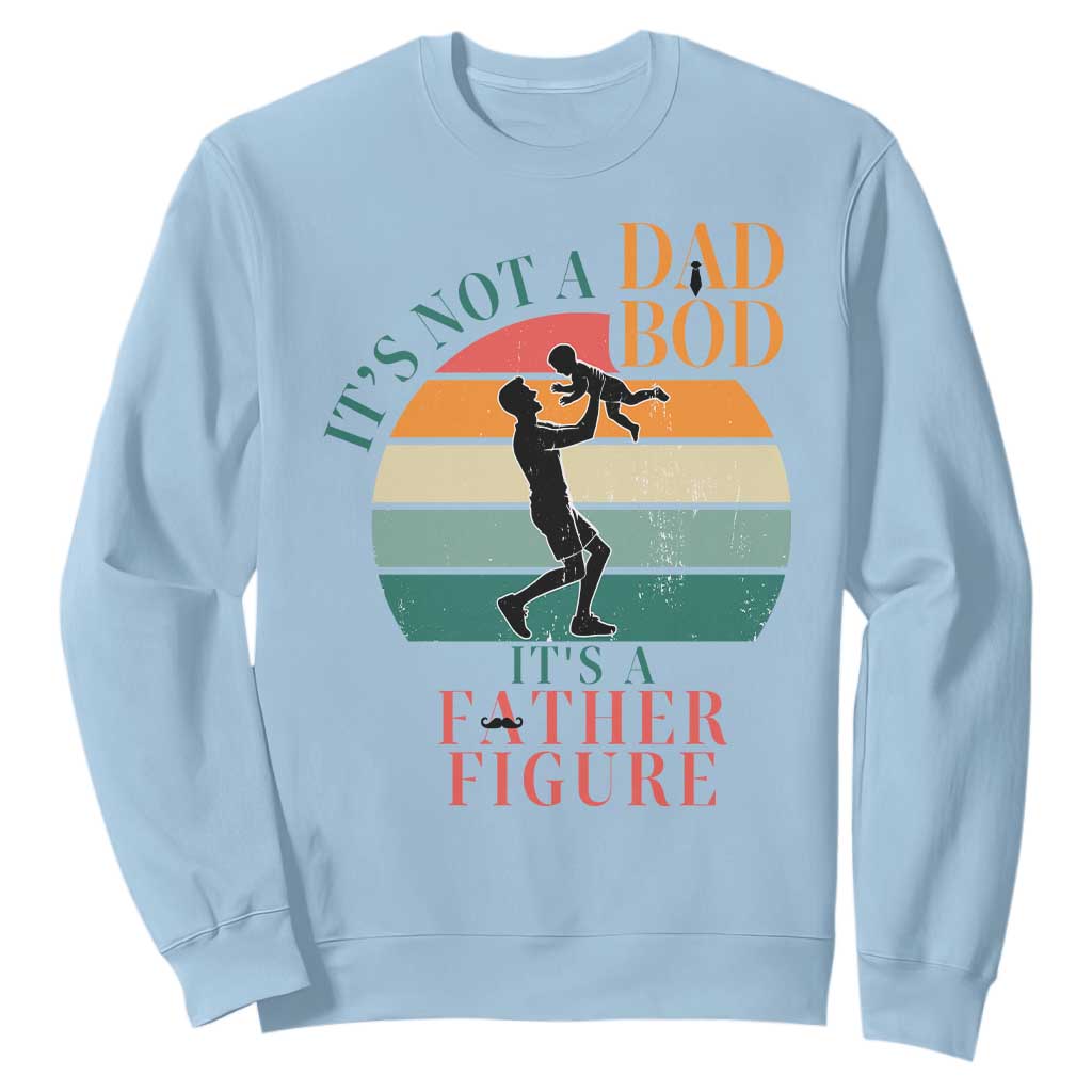 It Is Not A Dad Bod It Is A Father Figure Sweatshirt Funny Dad Saying TS12 Light Blue Print Your Wear