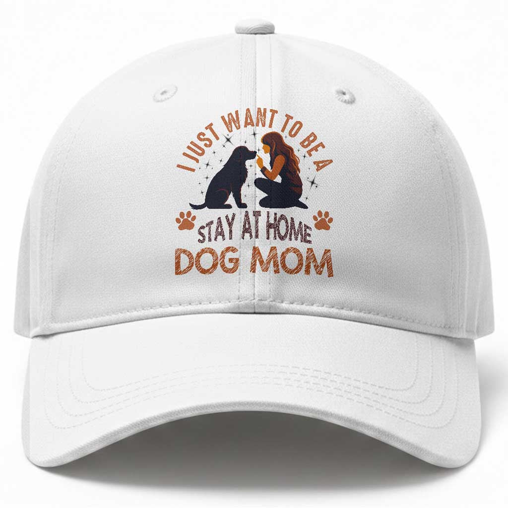 Cute Dog Lover Baseball Cap I Just Want To Be A Stay At Home Dog Mom TS12 Print Your Wear