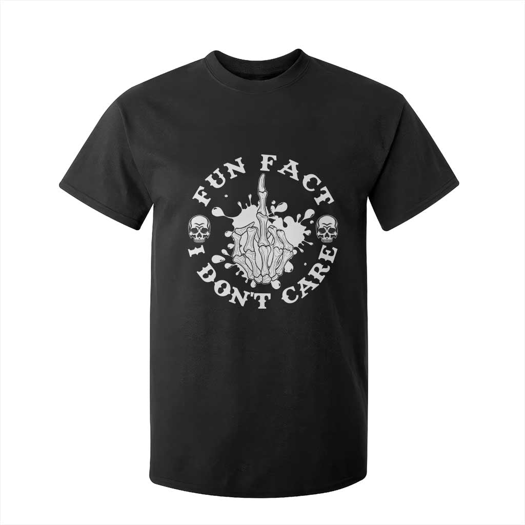 Dark Humor Skeleton Fun Fact I Do Not Care Vibe T Shirt For Kid TS12 Black Print Your Wear